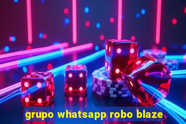 grupo whatsapp robo blaze